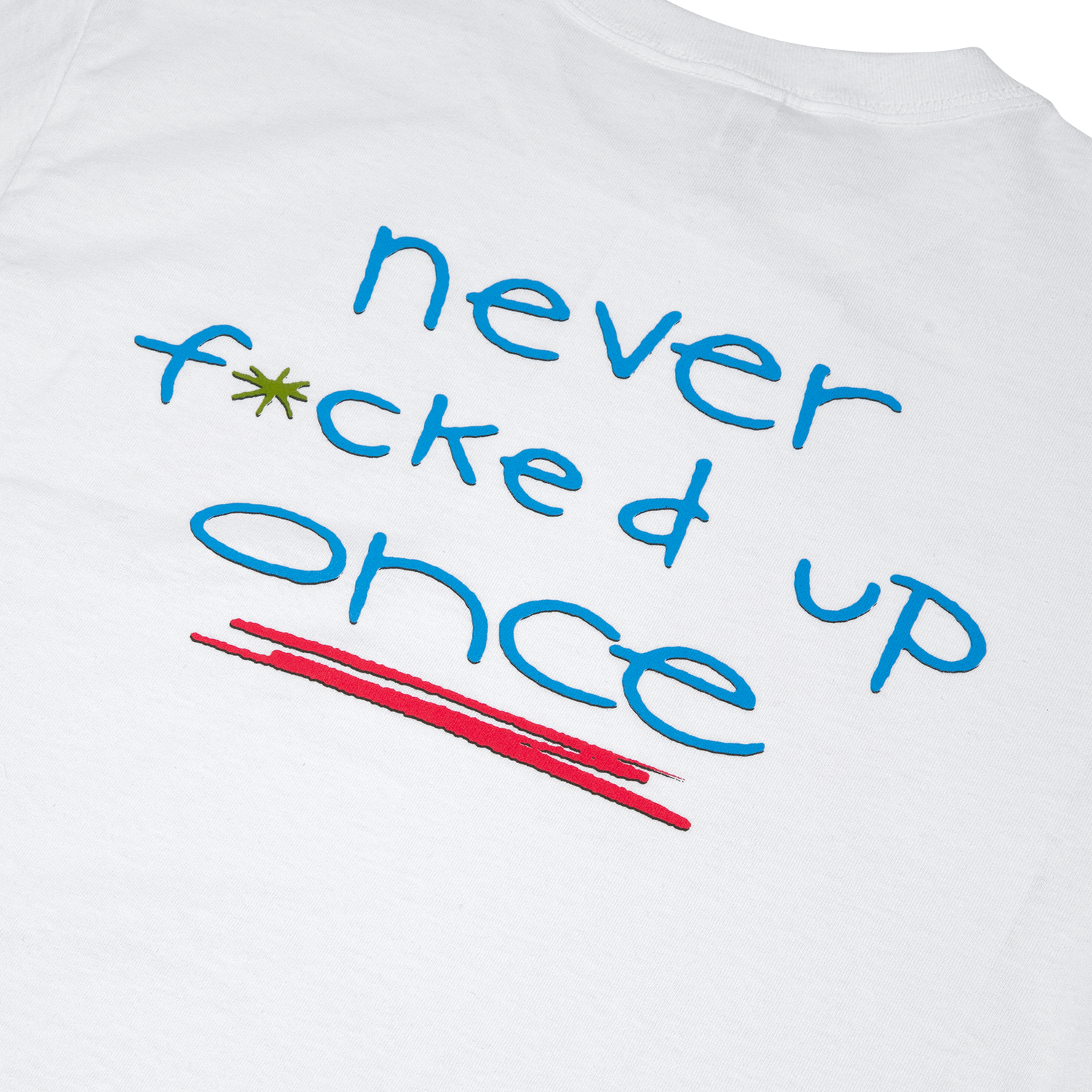 Never Fucked Up Tee