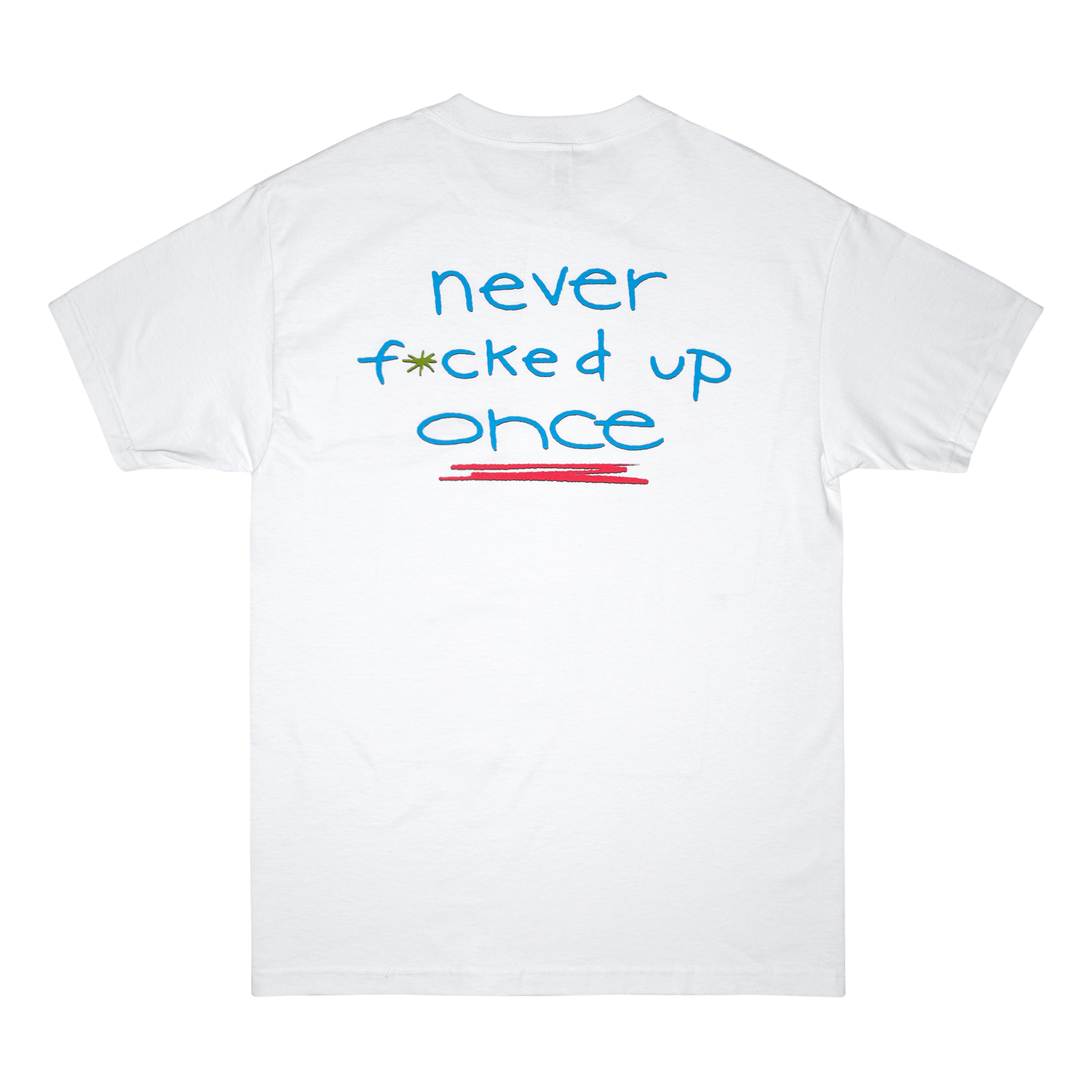 Never Fucked Up Tee