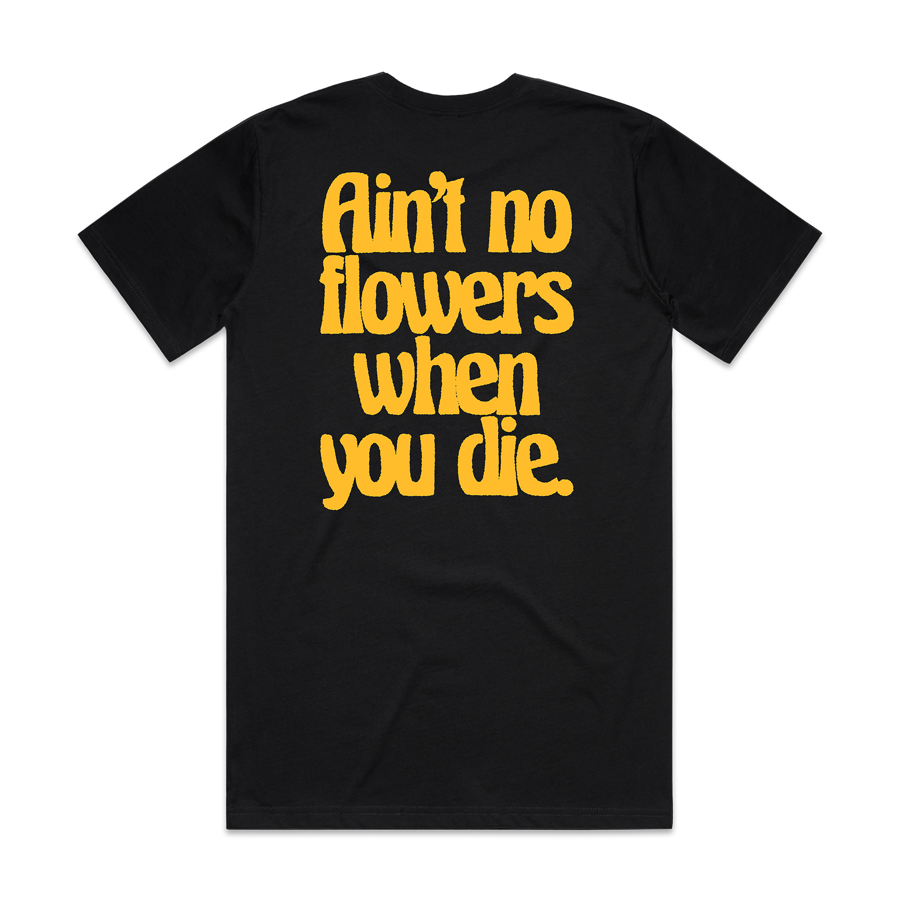 Aint No Flowers Tee